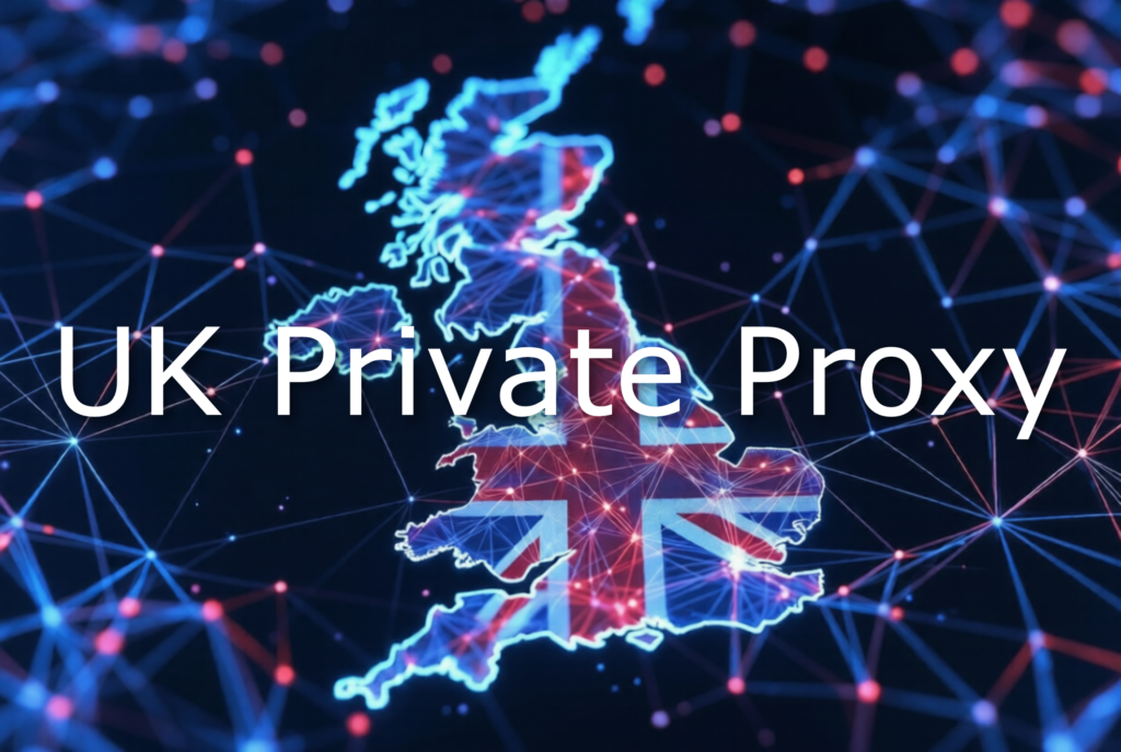 UK Private Proxy